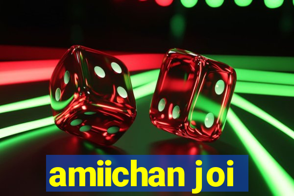 amiichan joi